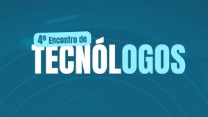 Vem aí o IV Encontro de Tecnólogos de Gestão e Negócios