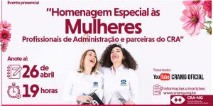 Homenagem Especial às Mulheres Profissionais de Administração e Parceiras do CRA-MG